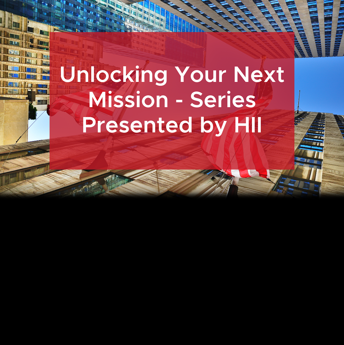 Unlocking Your Next Mission - Series Presented By HII