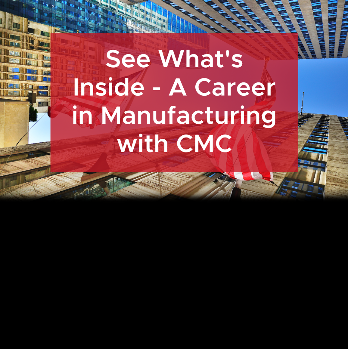 See What's Inside - A Career in Manufacturing with CMC