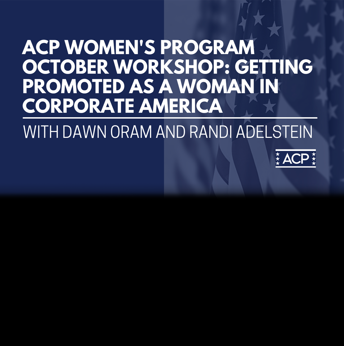 ACP Women's Program October Workshop: Getting Promoted as a Woman in Corporate America