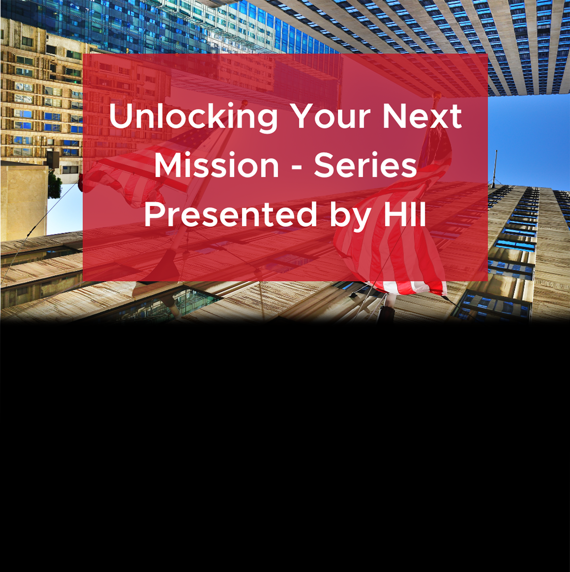 Unlocking Your Next Mission - Series Presented by HII