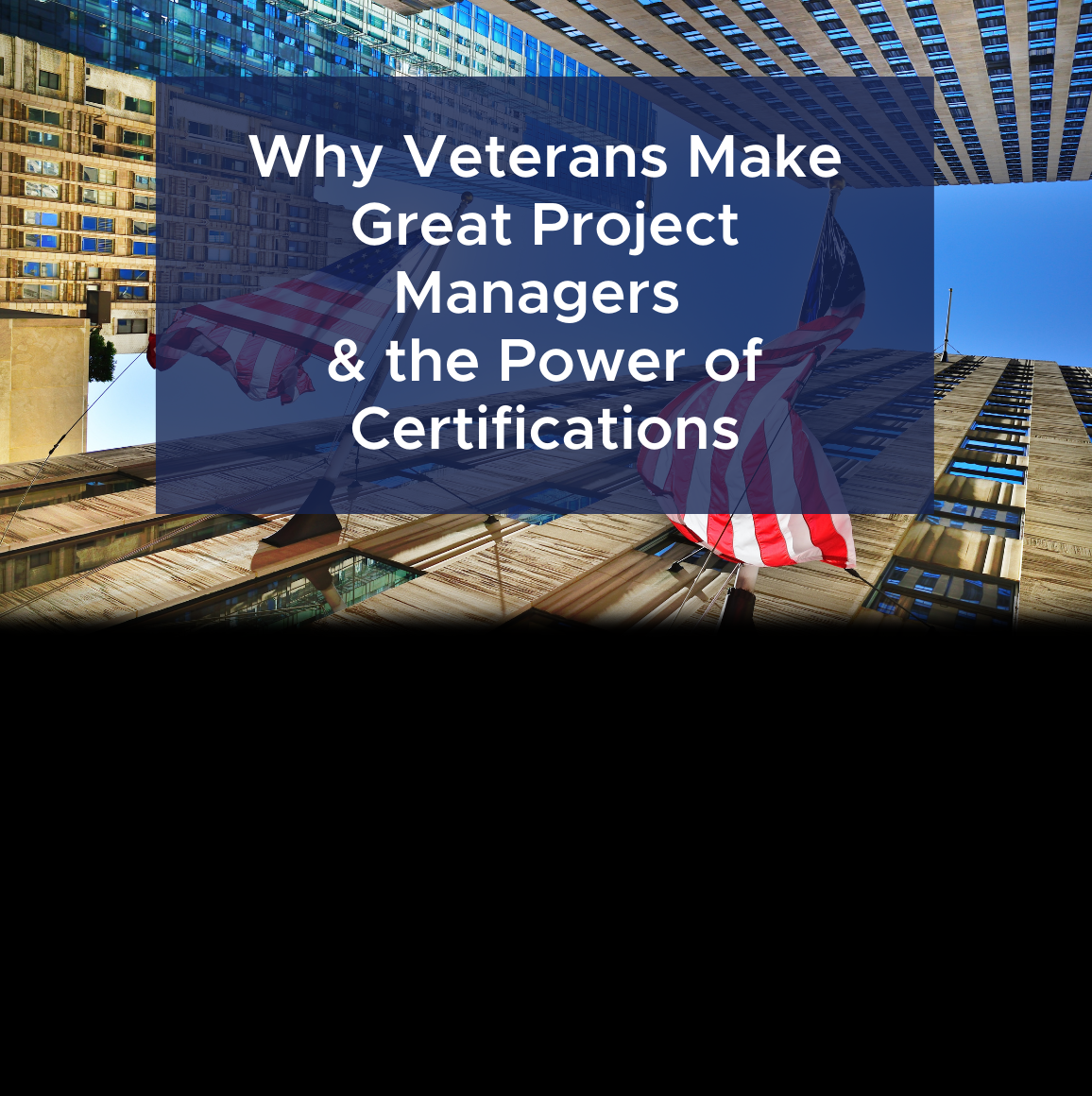 Why Veterans Make Great Project Managers & The Power of Certifications